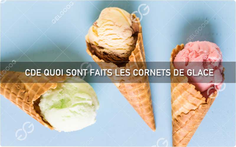 De Quoi Sont Faits Les Cornets De Glace